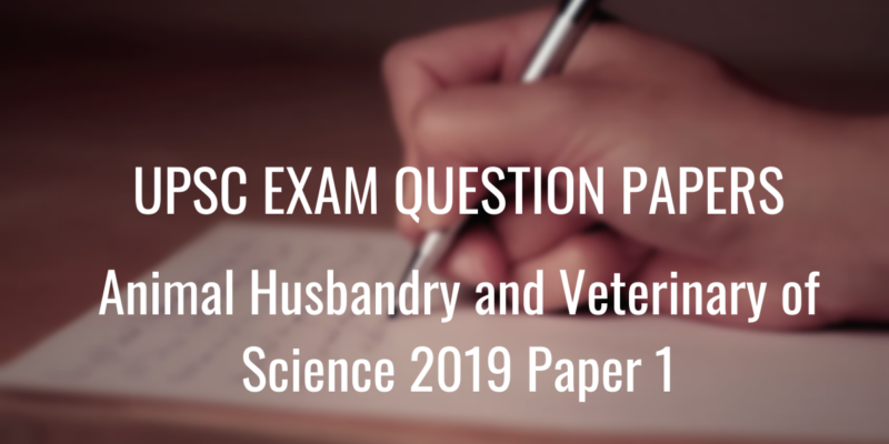 upsc question paper animal husbandry and veterinary of science 2019 1