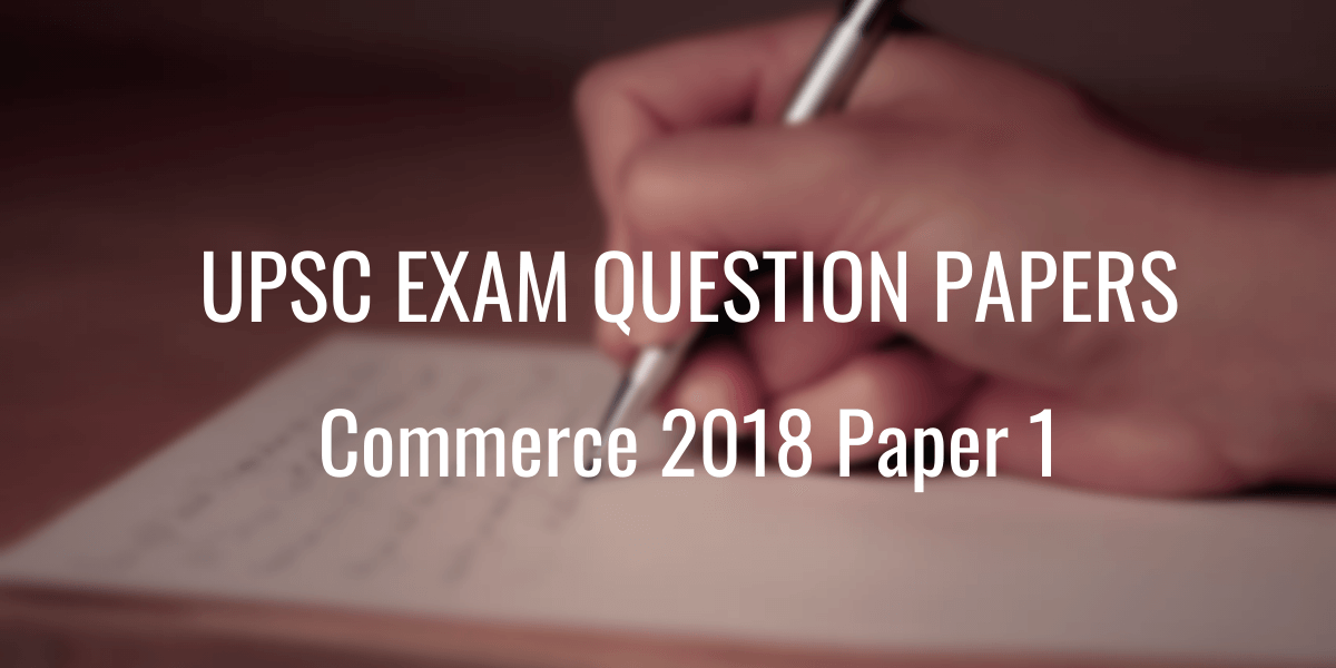 UPSC Commerce Question Paper 2018 Paper 1