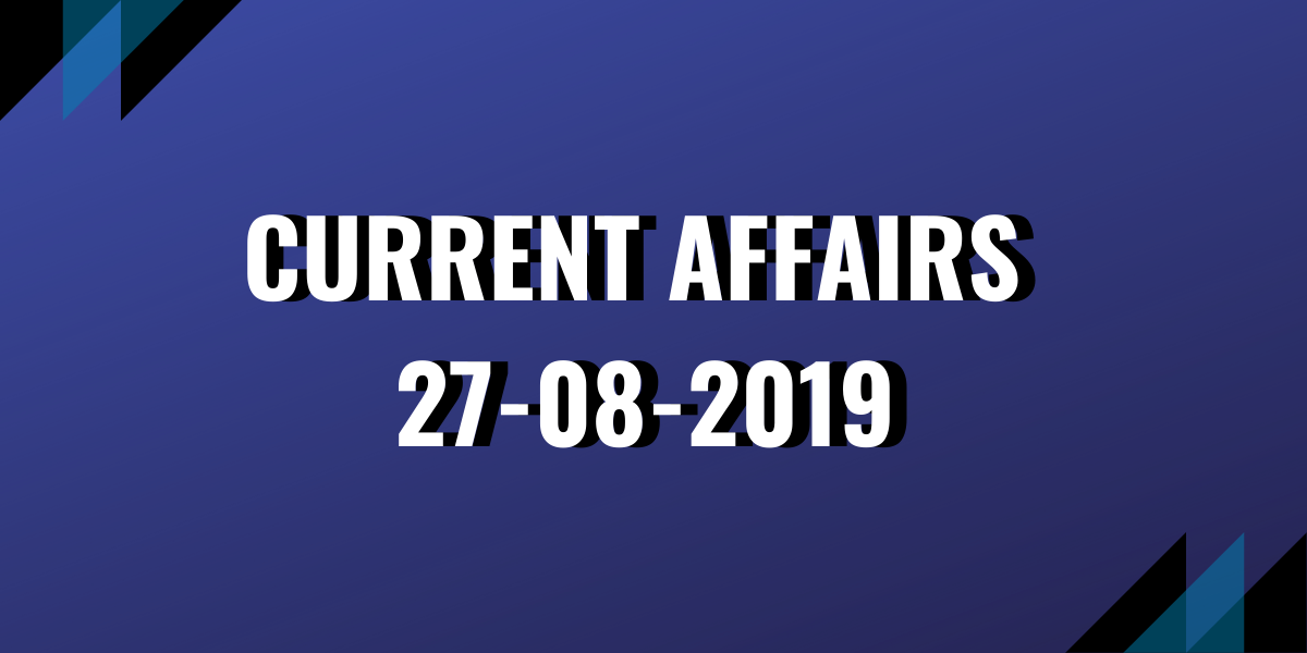 Current-Affairs-27-08-2019