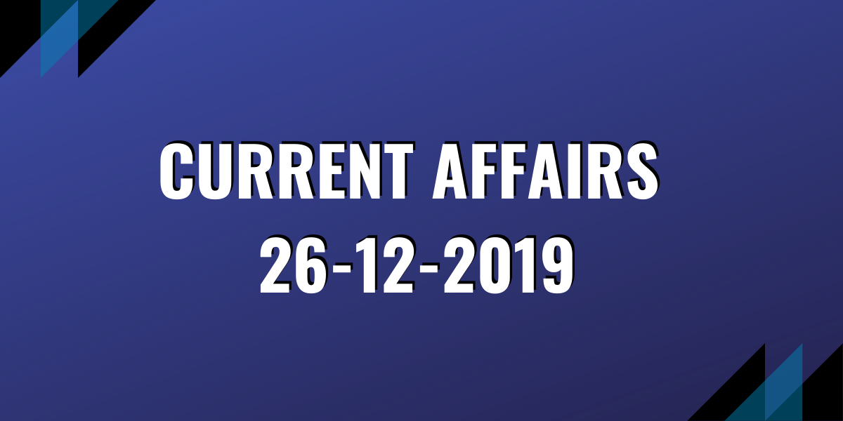 upsc exam current affairs 26-12-2019