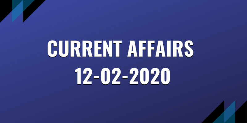 upsc exam current affairs 12-02-2020