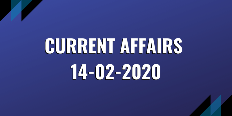 upsc exam current affairs 14-02-2020