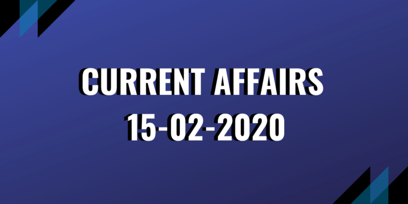 upsc exam current affairs 15-02-2020