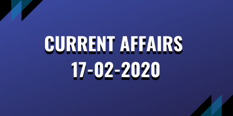 upsc exam current affairs 17-02-2020