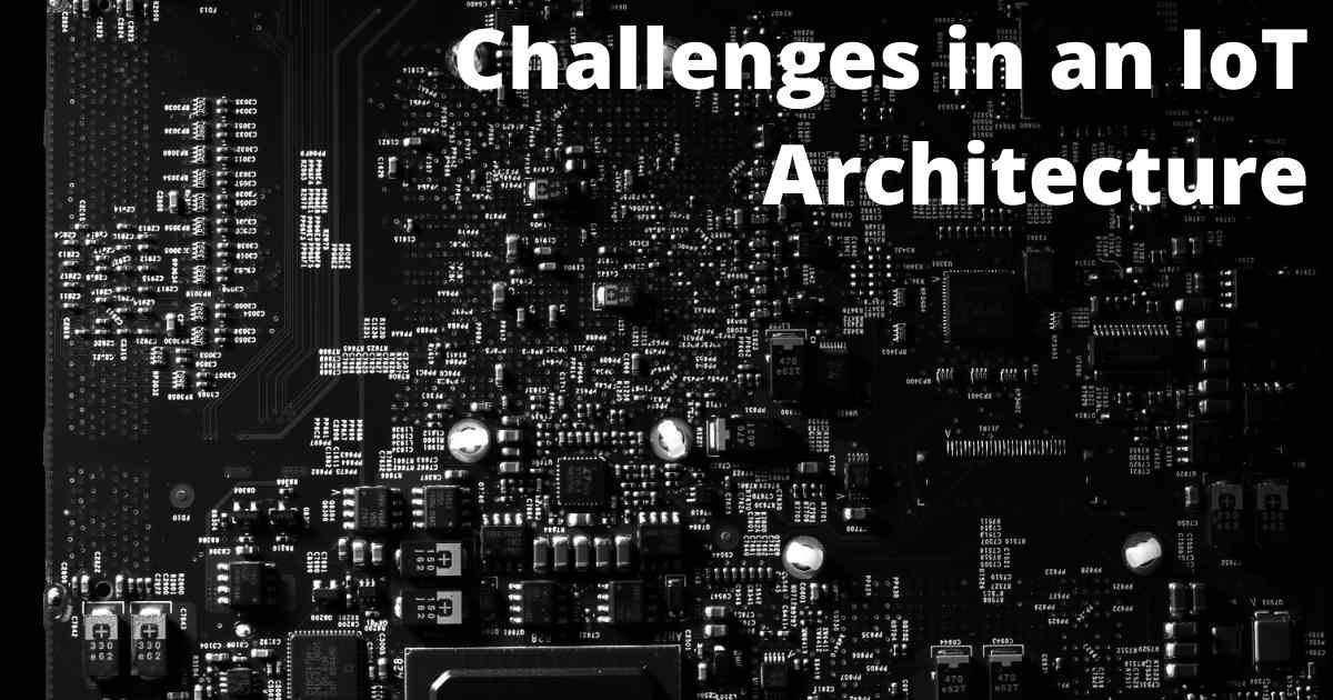 Challenges in an IoT Architecture