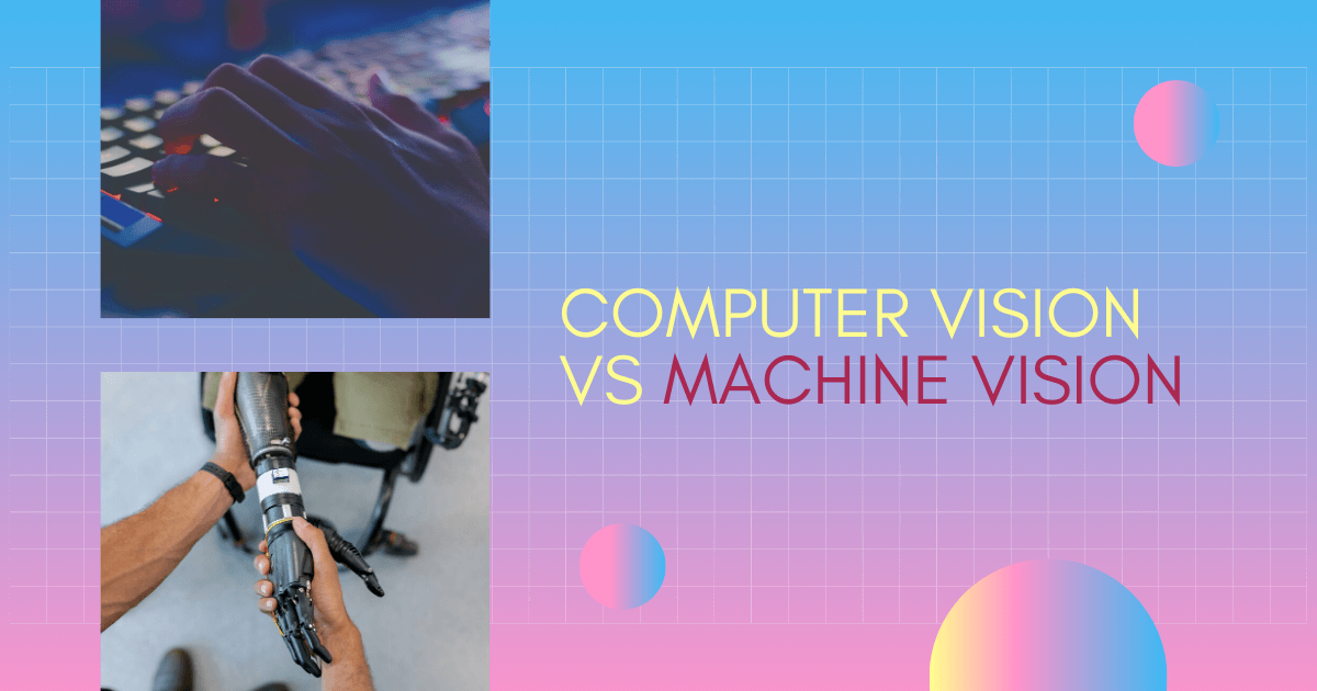 Computer vision vs machine vision
