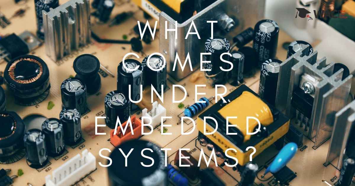 What comes under embedded systems