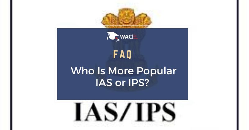 Who Is More Popular IAS or IPS?