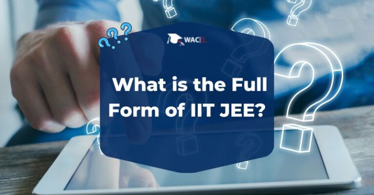  What is the Full Form of IIT JEE?